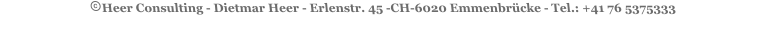 Heer Consulting - Dietmar Heer - Erlenstr. 45 -CH-6020 Emmenbrücke - Tel.: +41 76 5375333